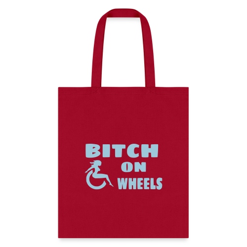 Bitch on wheels. Wheelchair humor - Tote Bag