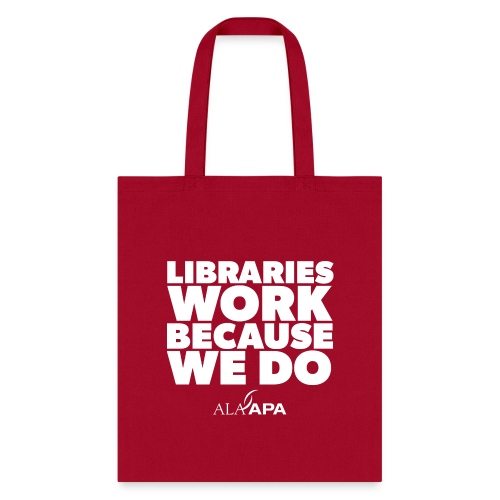 Libraries Work Because We Do - Tote Bag