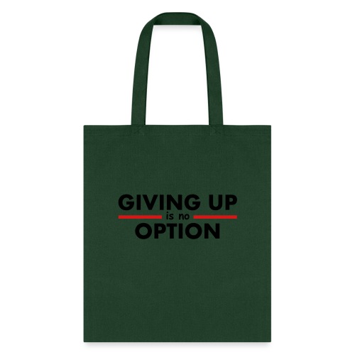 Giving Up is no Option - Tote Bag