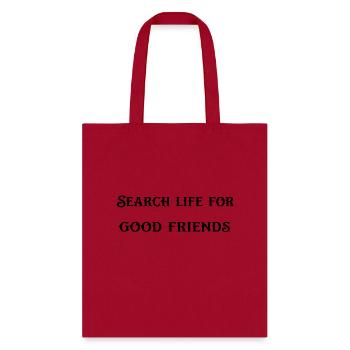 search life for good friends - Tote Bag - red - Front