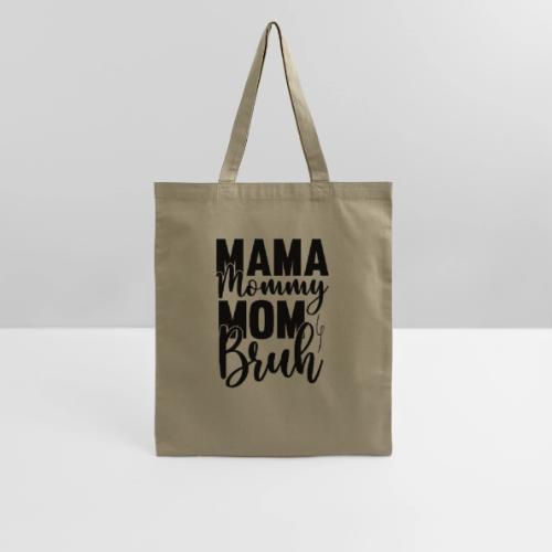 Mama, Mommy, Mom, Bruh - Tote Bag