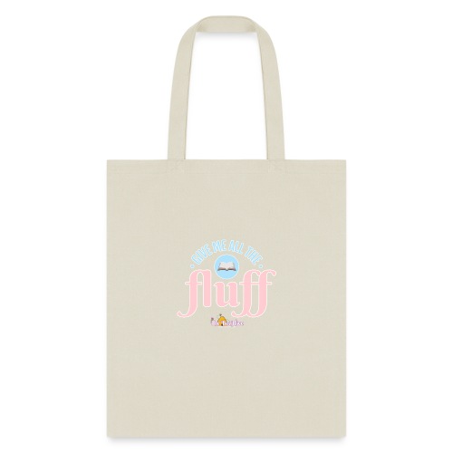 Give Me All The Fluff - Tote Bag