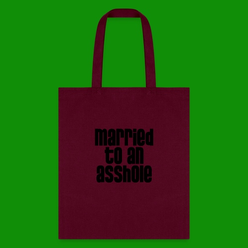 Married to an A&s*ole - Tote Bag