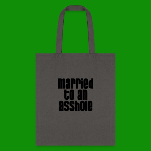 Married to an A&s*ole - Tote Bag