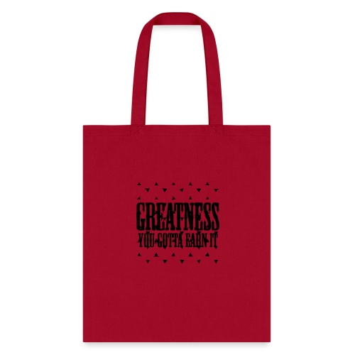 greatness earned - Tote Bag
