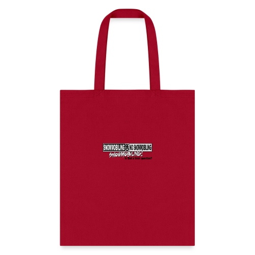 Snowmobiling Trick Question - Tote Bag