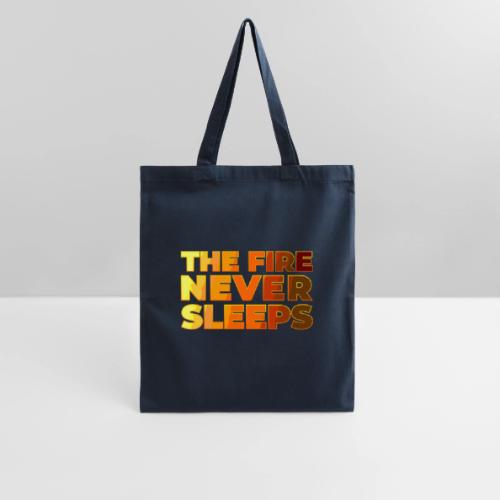 The fire never sleeps - Tote Bag