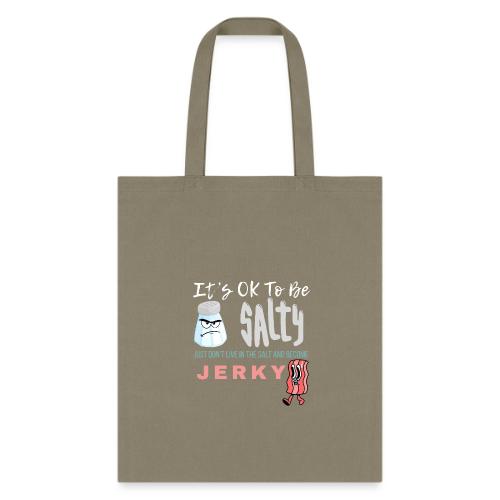 It's OK To Be Salty - Tote Bag