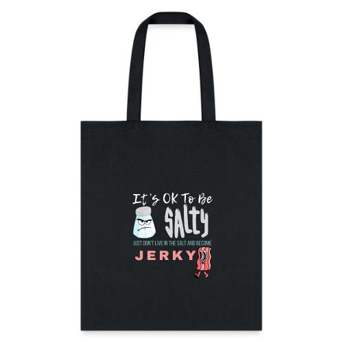 It's OK To Be Salty - Tote Bag