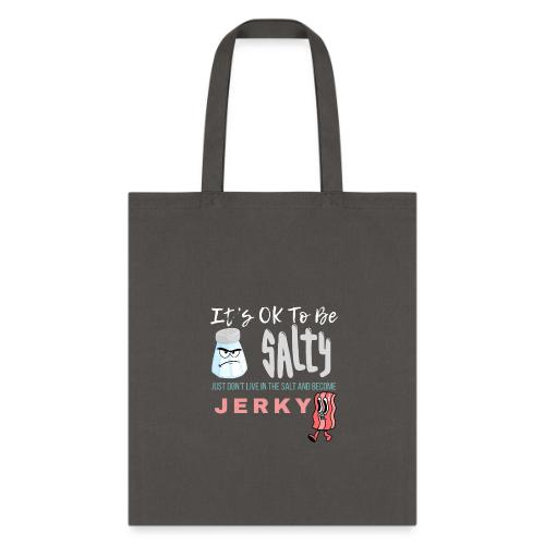 It's OK To Be Salty - Tote Bag