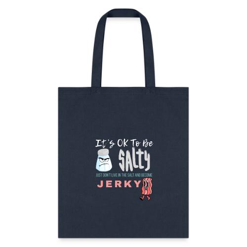 It's OK To Be Salty - Tote Bag