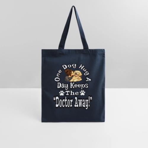 One Dog Hug A Day Keeps The Doctor Away - Tote Bag