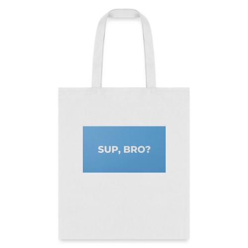 SUP BRO TEE - Tote Bag