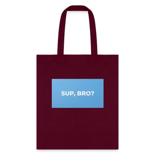 SUP BRO TEE - Tote Bag