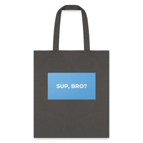 SUP BRO TEE - Tote Bag