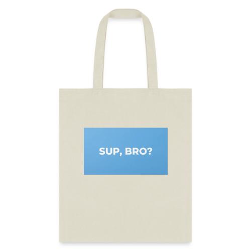 SUP BRO TEE - Tote Bag