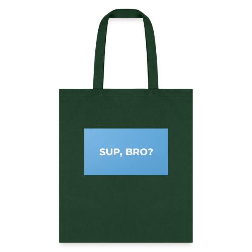 SUP BRO TEE - Tote Bag