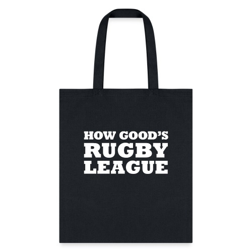 How Good s Rugby League - Tote Bag