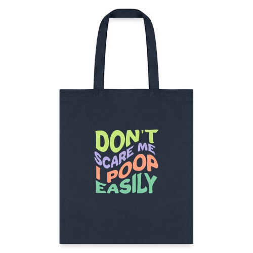 Don't Scare Me I Poop Easily Funny - Tote Bag