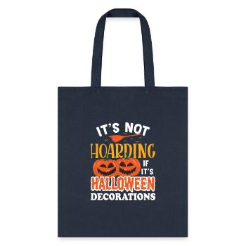 It s Not Hoarding If It s Halloween Decorations - Tote Bag - navy - Front