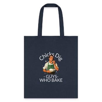 Chicks dig guys who bake T-shirt, sourdough baker - Tote Bag - navy - Front