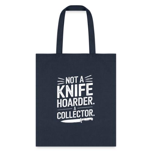Not a Knife Hoarder. A Collector. - Tote Bag