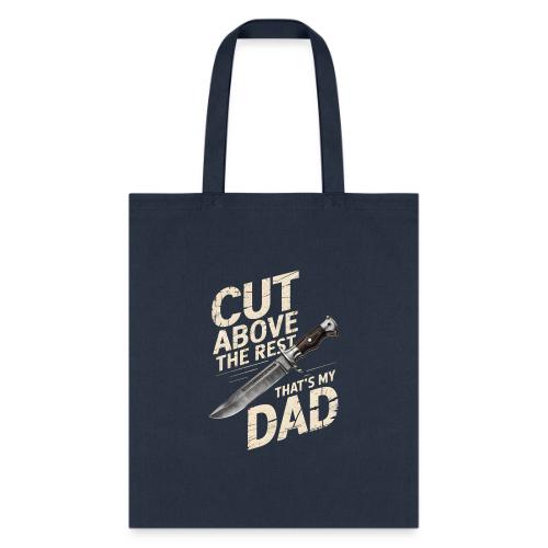 Cut Above the Rest. That s My Dad - Tote Bag
