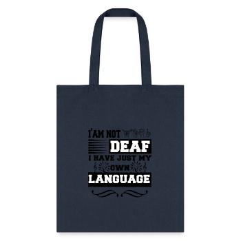 I'm Not Deaf, I Have Just My Own Language - Tote Bag - navy - Front