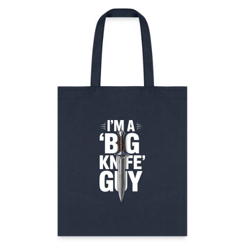 I'm a Big Knife Guy - Tote Bag