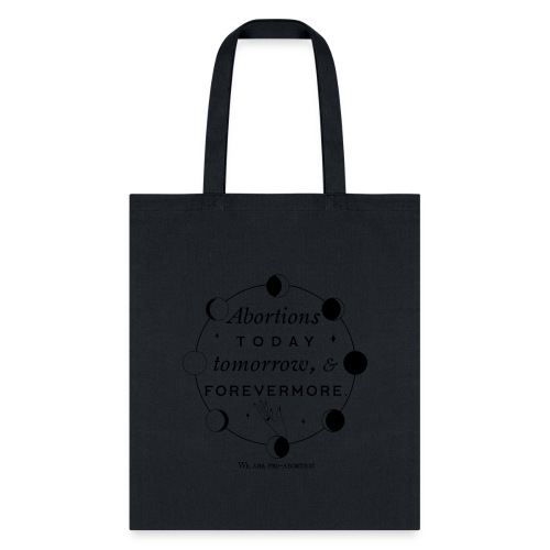 Abortions Today Tomorrow And Forevermore - Tote Bag