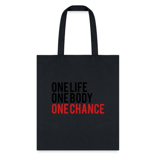 One Life One Body One Chance - Tote Bag
