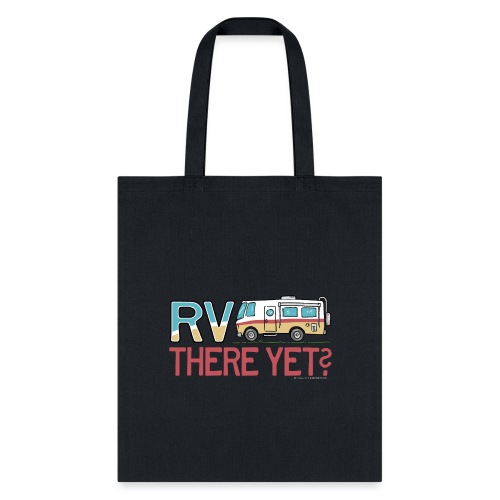 RV There Yet Motorhome Travel Slogan - Tote Bag