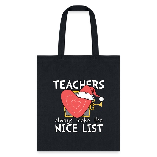 Teachers Always Make the Nice List Christmas Tee - Tote Bag