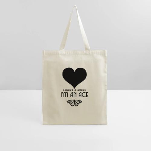 Forget A Queen I'm An Ace - Tote Bag