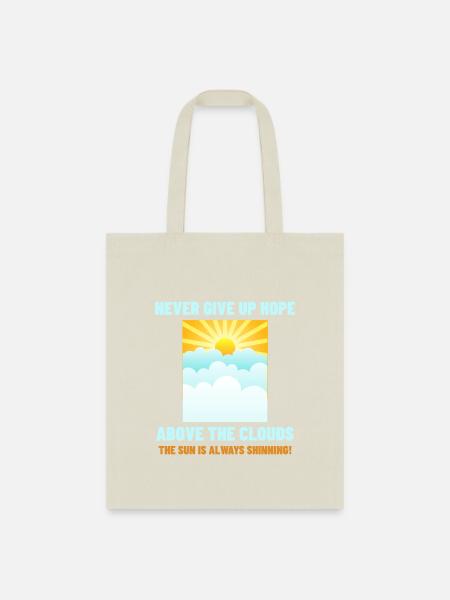 Never give hope above the clouds sun is shining - Tote Bag - natural