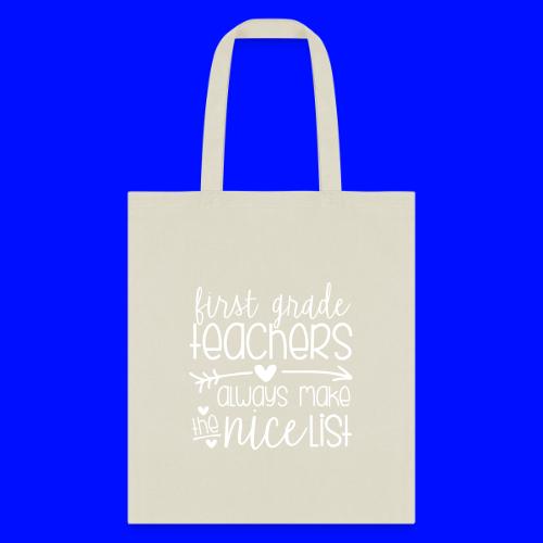 First Grade Teachers Always Make the Nice List - Tote Bag