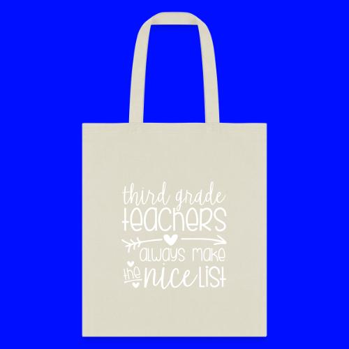 Third Grade Teachers Always Make the Nice List - Tote Bag