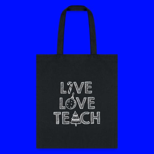 Live Love Teach Christmas Teacher T-Shirt - Tote Bag