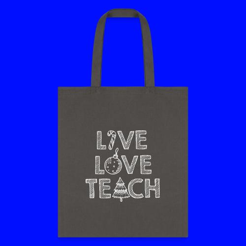 Live Love Teach Christmas Teacher T-Shirt - Tote Bag