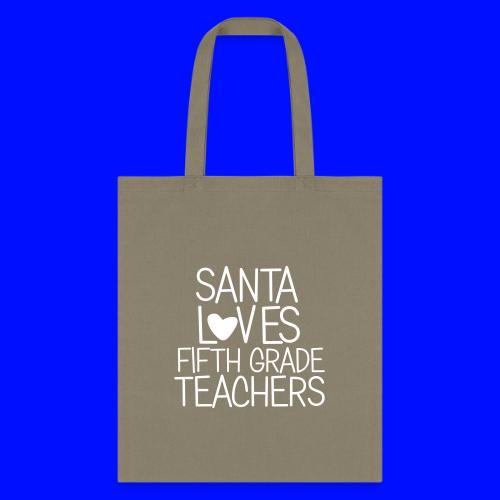 Santa Loves Fifth Grade Teachers Christmas Tee - Tote Bag