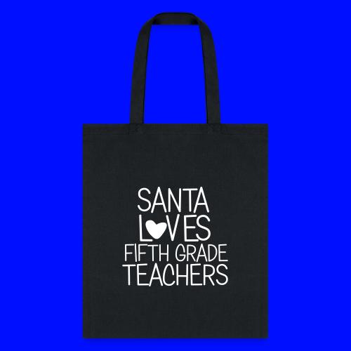 Santa Loves Fifth Grade Teachers Christmas Tee - Tote Bag