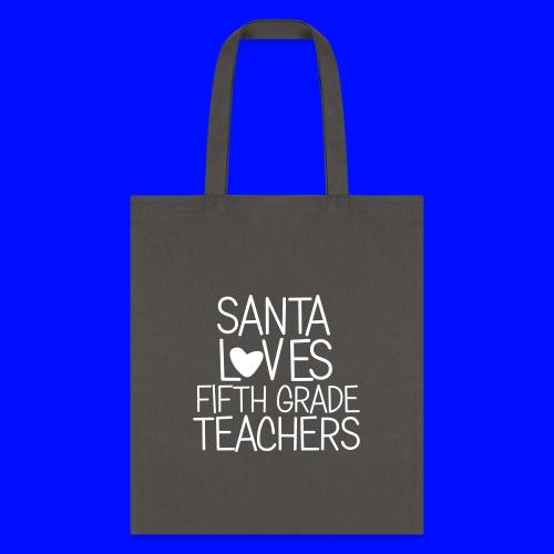 Santa Loves Fifth Grade Teachers Christmas Tee - Tote Bag