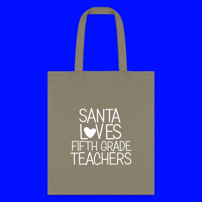 Santa Loves Fifth Grade Teachers Christmas Tee