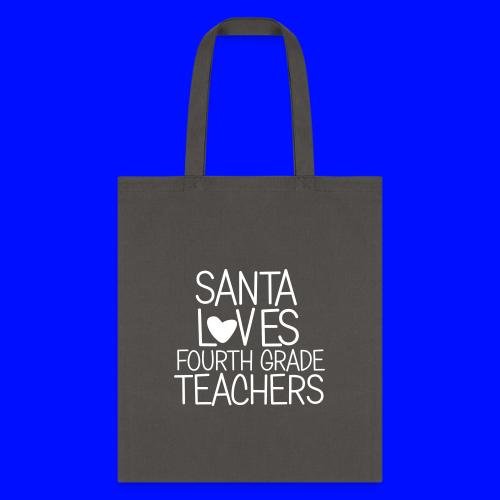 Santa Loves Fourth Grade Teachers Christmas Tee - Tote Bag