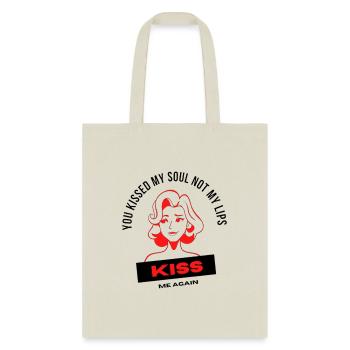 You kissed My Soul Not My Lips, Kiss Me Again - Tote Bag - natural - Front