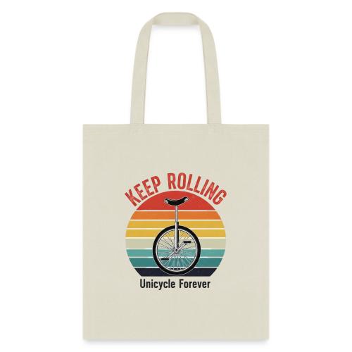 Keep Rolling Unicycle Forever - Tote Bag