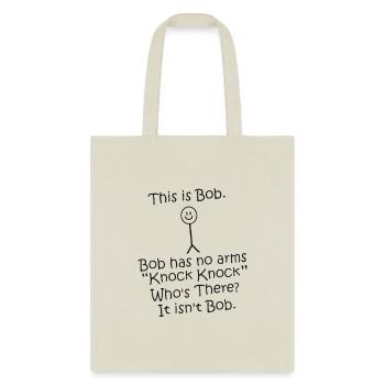 this is Bob. Bob has no arms. "Knock knock". "Who' - Tote Bag - natural - Front