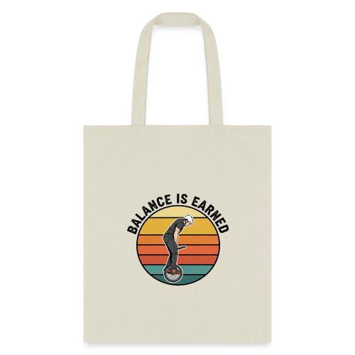 Balance is Earned Unicycle Life - Tote Bag