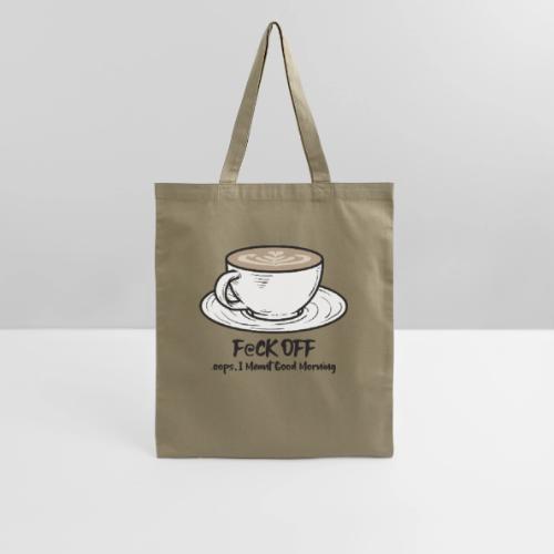 F@ck Off - Ooops, I meant Good Morning! - Tote Bag