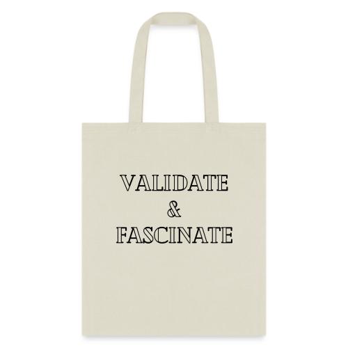 Validate and Fascinate - Tote Bag